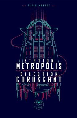 Station Metropolis direction Coruscant par Alain Musset