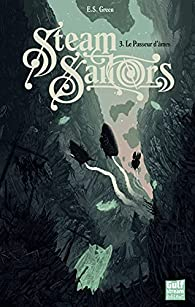 Steam Sailors, tome 3 : Le passeur d'mes par E. S. Green