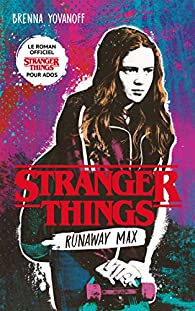 Stranger Things - Runaway Max par Brenna Yovanoff