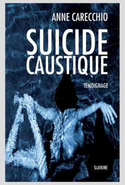 Suicide caustique par Anne Carecchio
