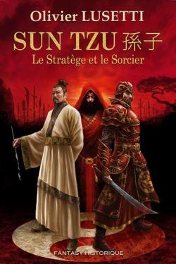 Sun Tzu : Le stratge et le sorcier par Olivier Lusetti