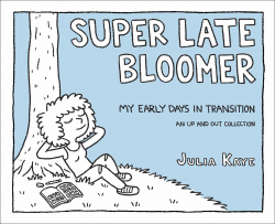 Super Late Bloomer: My Early Days in Transition par Julia Kaye