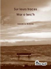 Sur leurs traces - War o lerc'h par Isidore Le Borgne
