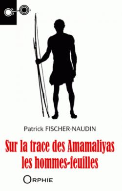 Sur la trace des Amamaliyas, les hommes-feuilles par Patrick Fischer-Naudin
