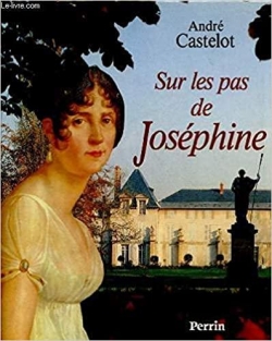 Sur les pas de Josphine par Andr Castelot