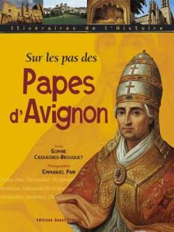 Sur les pas des Papes d'Avignon par Sophie Cassagnes-Brouquet