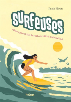 Surfeuses : celles qui ont fait le surf, de 1915  aujourd'hui par Paola Hirou