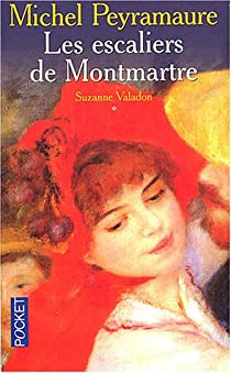 Suzanne Valadon, tome 1 : Les escaliers de Montmartre par Michel Peyramaure