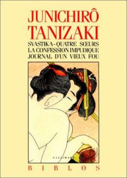 Svastika - Quatre surs - La Confession impudique - Journal d\'un vieux fou par Junichir Tanizaki