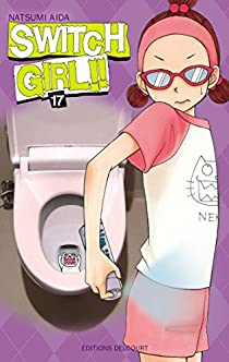 Switch Girl !!, tome 17 par Natsumi Aida