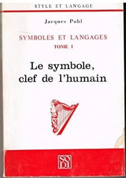 Symboles et langages, tome 1 : Le symbole, clef de l\'humain par Jacques Pohl