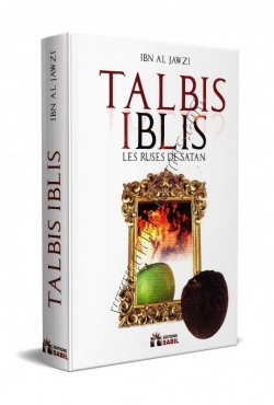 Talbis Iblis: les Ruses de Satan Qu'Il Soit Maudit par Dieu par Shaykh bu al-Faraj Ibn al-Jawzi