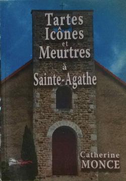 Tartes, icnes et meurtres  Sainte-Agathe par Catherine Monce