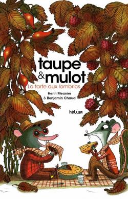 Taupe et Mulot, tome 2 : La Tarte aux lombrics par Benjamin Chaud