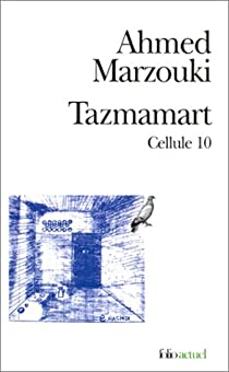 Tazmamart : Cellule 10 par Ahmed Marzouki