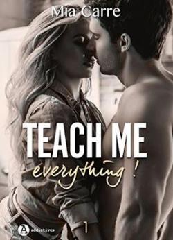 Teach me everything, tome 1 par Mia Carre