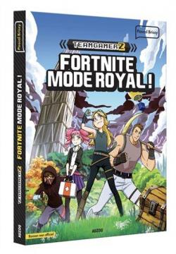 Team Gamerz, tome 1 : Fortnite, mode royal ! par Pascal Brissy