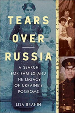 Tears Over Russia : A Search for Family and the Legacy of Ukraine\'s Pogroms par Lisa Brahin