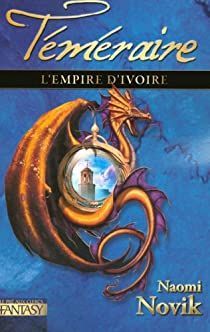 Tmraire, tome 4 : L'Empire d'ivoire par Naomi Novik