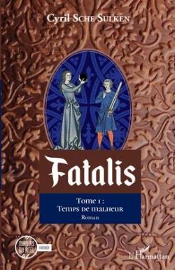 Fatalis, tome 1 : Temps de malheur par Cyril Sche Sulken