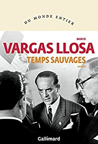 Temps sauvages par Vargas Llosa