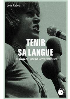 Tenir sa langue : le langage, lieu de lutte fministe par Julie Abbou