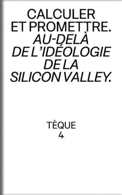 Tque, n4 : Au-dela de l'ideologie de la silicon valley par Revue Tque