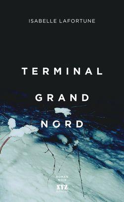 Terminal Grand Nord par Isabelle Lafortune