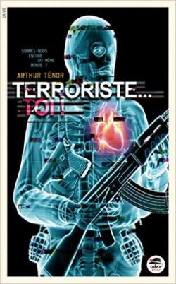 Terroriste... Toi ! par Arthur Tnor