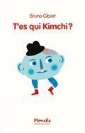 T'es qui Kimchi ? par Bruno Gibert