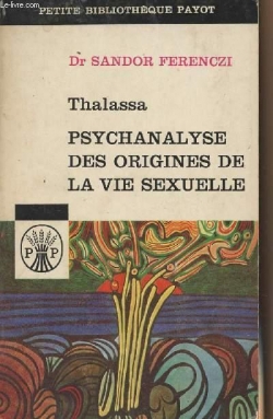 Thalassa : Psychanalyse des origines de la vie sexuelle (prcd de) Masculin et fminin par Sndor Ferenczi