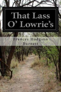 That Lass O' Lowrie's par Frances Hodgson Burnett