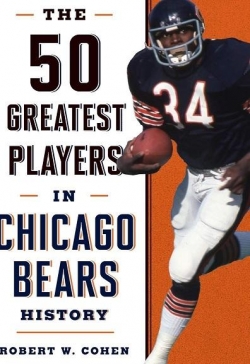 The 50 Greatest Players in Chicago Bears History par Robert W. Cohen