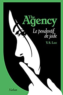 The Agency, tome 1 : Le pendentif de Jade par Ying S. Lee