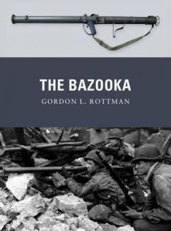 The Bazooka par Gordon L. Rottman