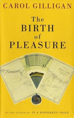 The birth of pleasure par Carol Gilligan