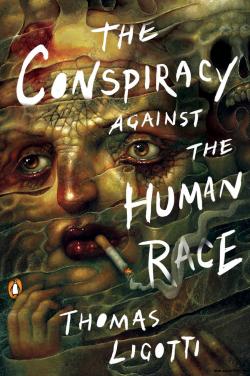 The Conspiracy against the Human Race par Thomas Ligotti