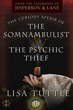 The Curious Affair of the Somnambulist & the Psychic Thief par Lisa Tuttle