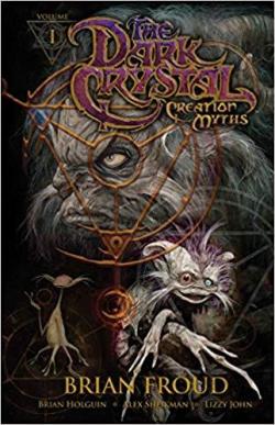 The Dark Crystal: Creation Myths Volume 1 par Brian Holguin