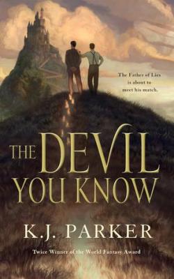 The Devil You Know par K. J. Parker