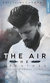 The Elements, tome 1 : The Air He Breathes par Brittainy C. Cherry