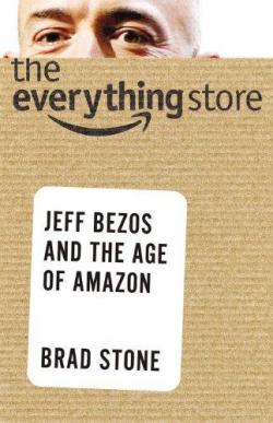 The everything Store. Jeff Bezos and the age of Amazon par Brad Stone