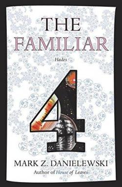 The Familiar, tome 4 : Hades par Mark Z. Danielewski