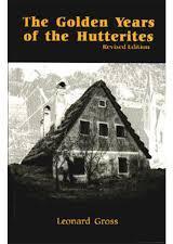The Golden Years of the Hutterites par Leonard Gross