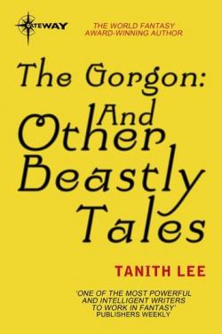 The Gorgon: And Other Beastly Tales par Tanith Lee