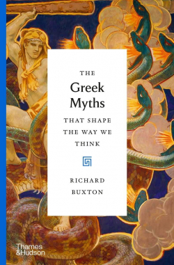 The Greek Myths That Shape the Way We Think par Richard Buxton