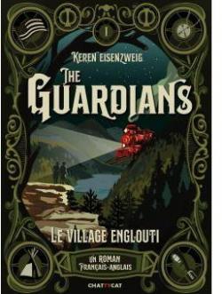 The guardians, tome 1 : Le village englouti par Keren Eisenzweig