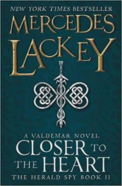 The Herald Spy, tome 2 : Closer to the heart par Mercedes Lackey