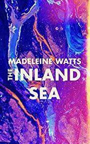 The Inland Sea par Madeleine Watts