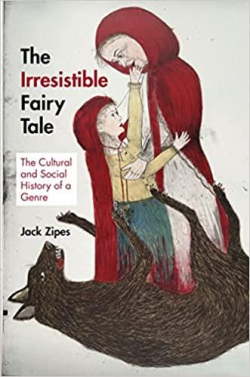 The Irresistible Fairy Tale. The Cultural and Social History of a Genre par Jack David Zipes